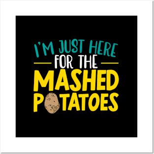 I'M Here For The Mashed Potato Vegan Spud Posters and Art